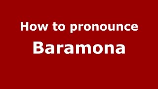 How to pronounce Baramona