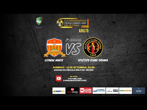 AO VIVO -  CAMPEONATO PERNAMBUCANO DE FUTSAL ADULTO -  LITORAL NORTE x ATLÉTICO CLUBE GOIANA