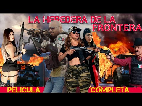 🎬La heredera de la frontera - pelicula de accion completa🎬