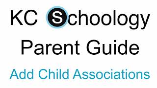KCS Parent Schoology Guide - Add Child Associations