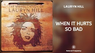 Lauryn Hill - When It Hurts So Bad (432Hz)