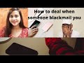How to deal with someone blackmailing and threatening you