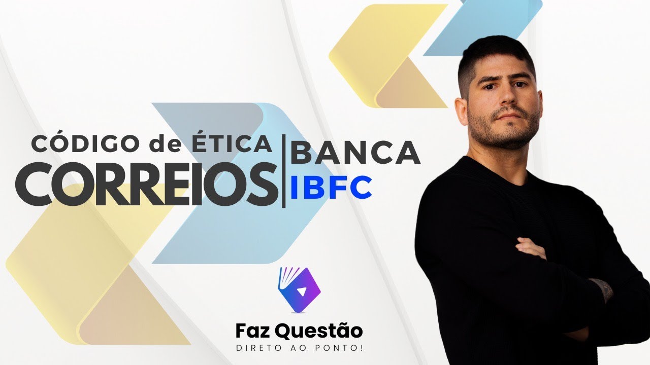 AULA 01 - CORREIOS - CÓDIGO de ÉTICA CORREIOS