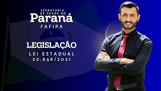 FAFIPA - SESA PR  - Legislação - Lei Estadual 20.656/2021 - Ernesto Luiz