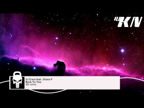 DJ Erem feat. Shana P. - Back To You (Dj KN Remix)