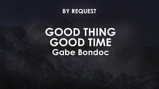 Good Thing Good Time | Gabe Bondoc