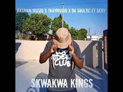 Jiksman MusiQ, Tkay MusiQ, Da Soultic, Skxy - Skwakwa Kings (Official Audio)