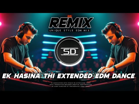 EK HASINA THI EK DIWANA THA REMIX | EXTENDED EDM DANCE | OLD IS GOLD | DJ SIDAY REMIX 2025 NEW