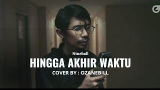 Download lagu UNTIL THE END OF TIME - NINEBALL || OZANEBILL (cover) mp3