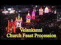 Velankanni Church Festival Procession ️ ️