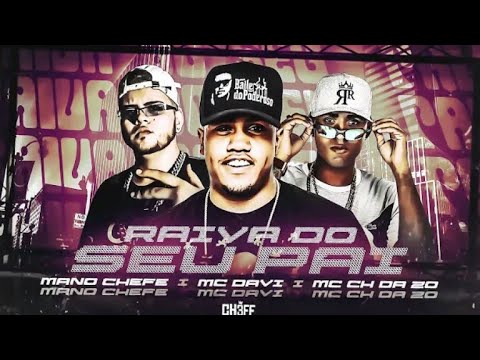MC CH DA Z.O E MANO CHEFFE E MC DAVI - RAIVA DO SEU PAI MÚSICA NOVA EXCLUSIVA 2020
