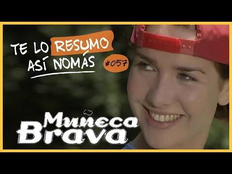 Muñeca Brava | Te Lo Resumo Así Nomás#57