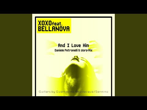 And I Love Him (Daniele Petronelli & Worp Radio Edit (Short))