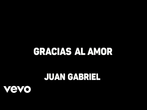 Gracias Al Amor - Juan Gabriel