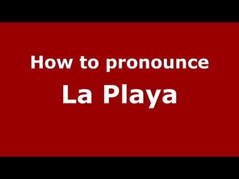 How to pronounce La Playa