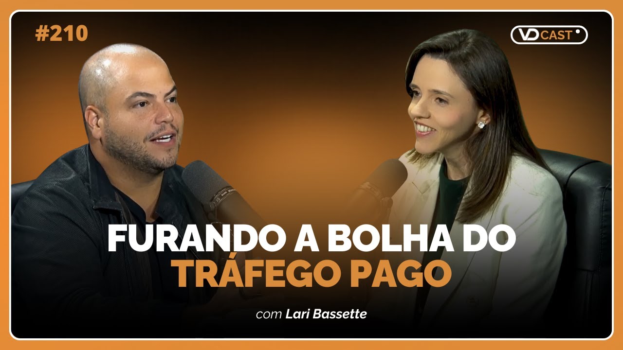 Do Tráfego Pago à Estratégia Digital | VD Cast Ep. 210 com Lari Bassette