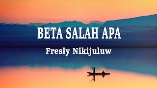 Download lagu Fresly Nikijuluw - Beta Salah Apa (Lirik lagu) mp3