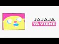 Ya Viene Jajaja