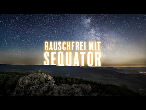 Milchstraße fotografieren ohne Rauschen - Sequator Stacking Tutorial