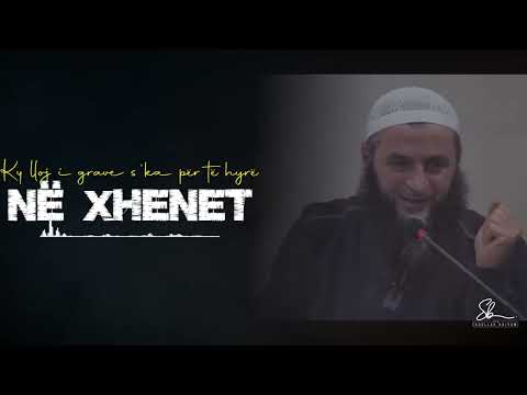 Ky lloj i grave s'ka për të hyrë në xhenet - Hoxhë Sadullah Bajrami