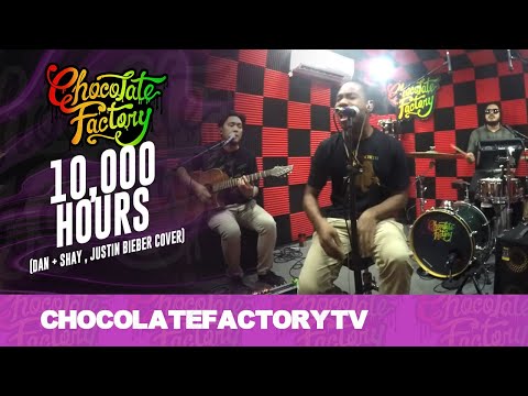 CHOCOLATE FACTORY - 10,000 HOURS (Dan + Shay , Justin Bieber cover)