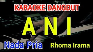 Download lagu ANI - Karaoke Nada Pria [ Rhoma Irama ] mp3
