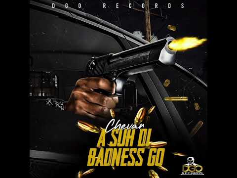Chevar - A Suh D Badness Go (Official Audio)