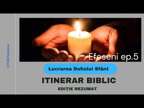 Epistola lui Pavel către Efeseni - Cap.1:11-14 - Lucrarea Duhului Sfânt  - Ep.5