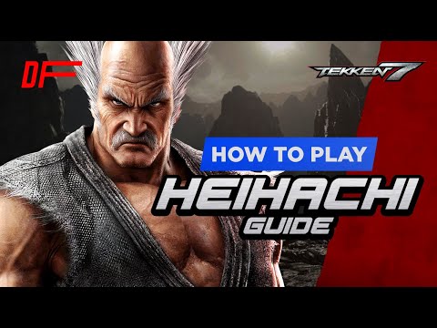 HEIHACHI Guide by [ Applay ] | Tekken 7 | DashFight | All you need to know
