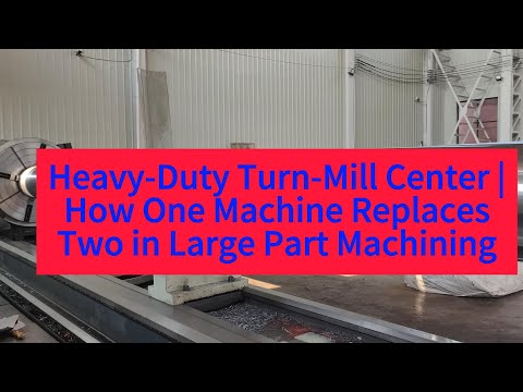 Heavy-Duty Turn-Mill Center | How One Machine Replaces Two in Large Part Machining