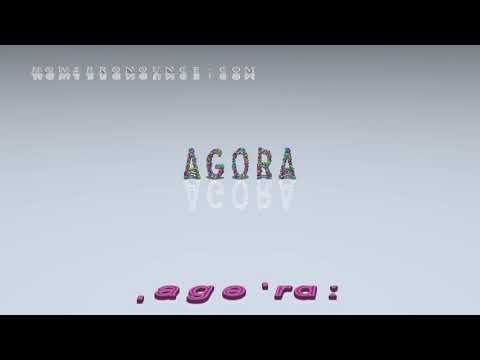 agora - pronunciation