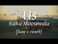 Us - Sidhu Moosewala ( Slowed x Reverb ) ft. Raja Kumari | Punjabi Lofi | Moosetape 2021