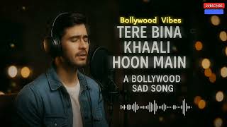 Download lagu Tere Bina Khaali hoon main ' | Heartbreak Song 2025 |  /Bollywood song /music mp3