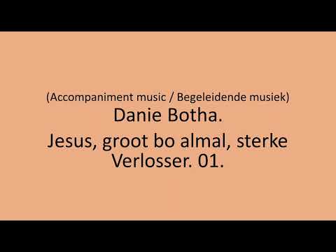 Begeleiding - Jesus, groot bo almal, sterke Verlosser. 01.