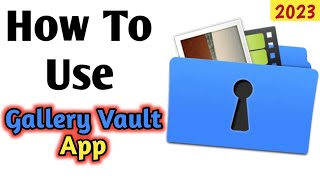 How To Use Gallery Vault App 2023