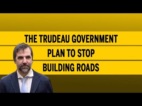 The Trudeau Government Plan To Stop Building Roads