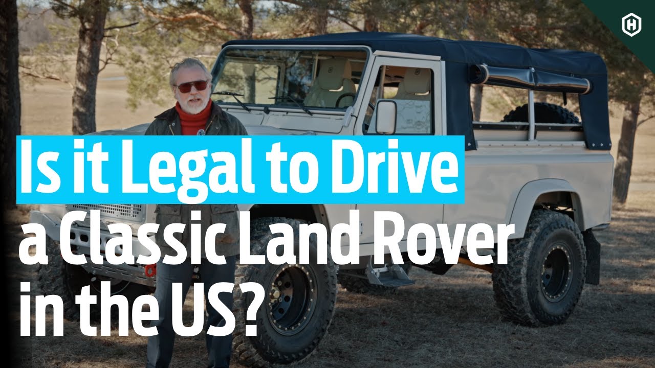 Is it Legal to Drive a Classic Land Rover in the US?