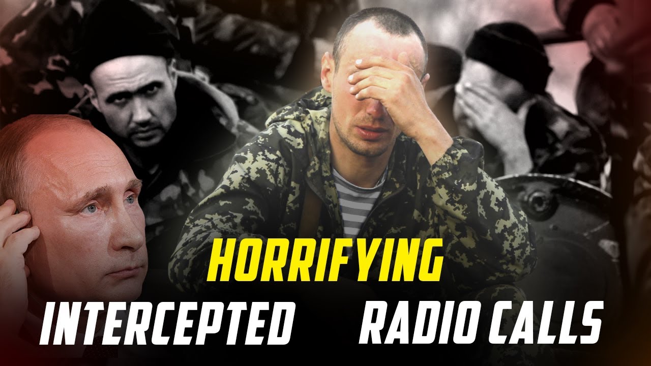 HORRIFYING Intercepted calls from Russian Soldiers shows the reality of War in Ukraine