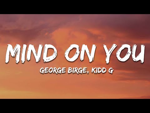 George Birge, Kidd G - Mind On You (Lyrics) ft. charlieonnafriday