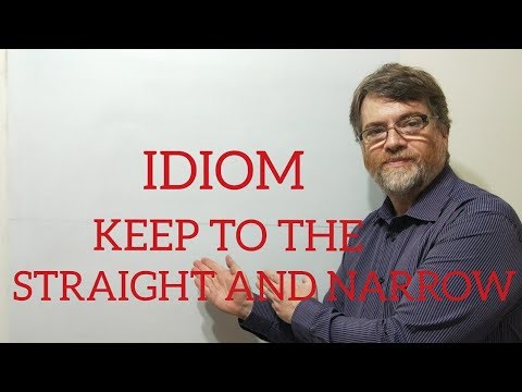 English Tutor Nick P Idioms (242) Keep to the Straight and Narrow