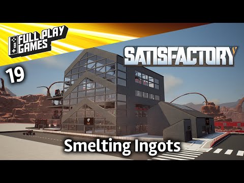 Satisfactory | Let's Play Ep19 | Smelting Ingots