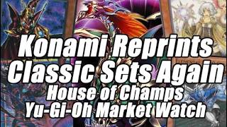 KONAMI REPRINTS CLASSIC SETS AGAIN!?! House of Champs Yu-Gi-Oh Market Watch