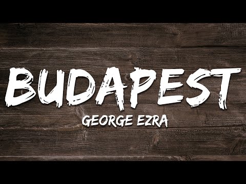 George Ezra - Budapest (Lyrics)