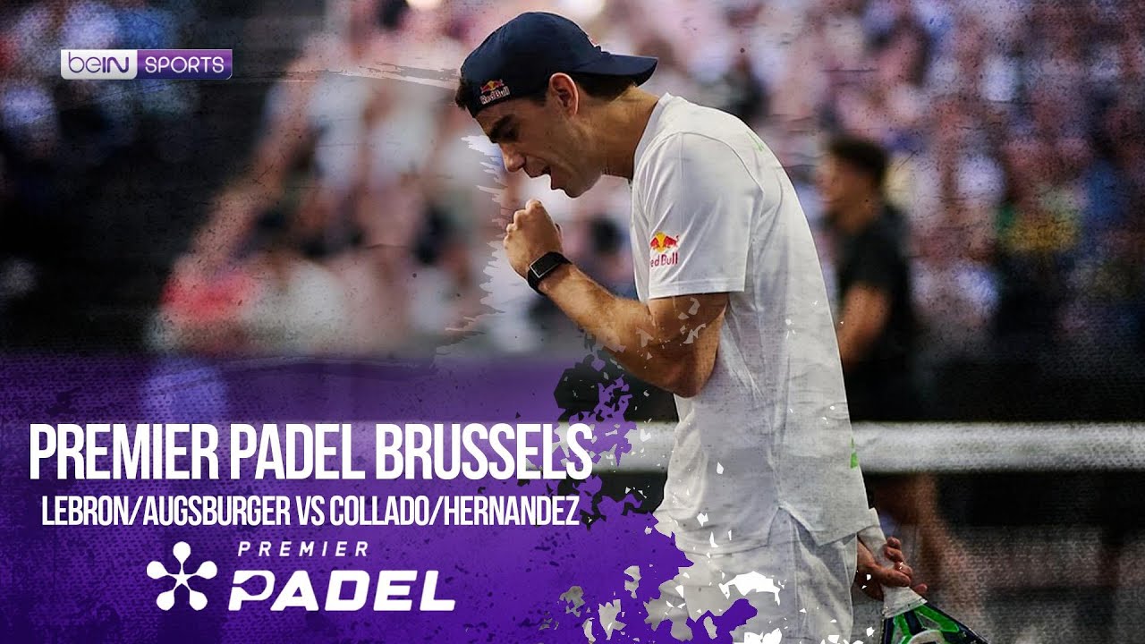 Lebron/Augsburger vs Collado/Hernandez | HIGHLIGHTS Premier Padel Brussels | 04/23/26 | beIN SPORTS