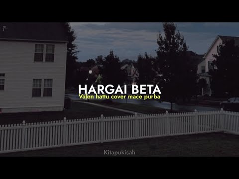 Hargai beta - valen hattu cover mace purba (viceolyric )