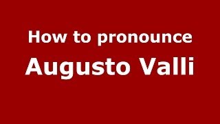 How to pronounce Augusto Valli