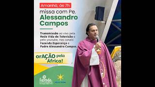 MISSA COM PADRE ALESSADRO CAMPOS  - FAZENDA ESPERANÇA - 20/03/2026