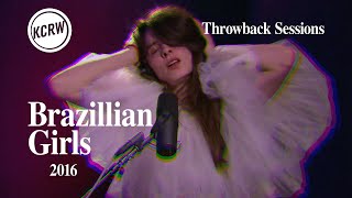 Brazilian Girls - Full Performance - Live on KCRW, 2016
