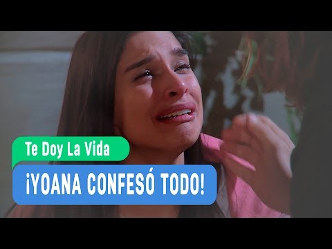 Te doy la vida - ¡Yoana confesó todo! - Mejores Momentos / Capítulo 97