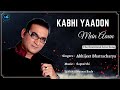 Kabhi Yaadon Mein Aaun Lyrics Abhijeet Bhattacharya 90s Hindi Hit Love Romantic Songs